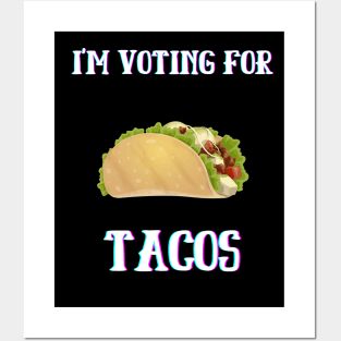 I'm Voting For Tacos Posters and Art